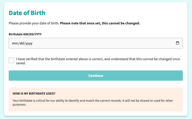 A date of birth entry form with fields for Birthdate (MM/DD/YYYY), a checkbox to verify the birthdate's correctness, and a "Continue" button. Below is a note explaining the significance of the birthdate for identification purposes.