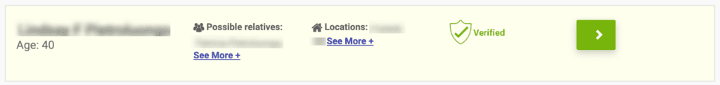 A web page displays sections with blurred personal information. It includes "Age: 40," "Possible Relatives," and "Locations." There are "See More +" links under each section, a green check mark labeled "Verified," and a green arrow pointing to the right.