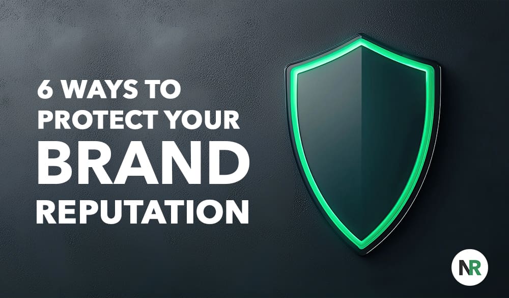 Text reading "6 Ways to Protect Your Brand Reputation" is on the left, accompanied by a glowing green shield icon against a dark textured background. The "NR" logo adds a finishing touch at the bottom right, emphasizing brand security and awareness.