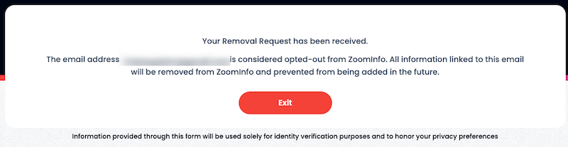 A confirmation message on a website stating, "Your Removal Request has been received." It mentions that the provided email address is opted-out from ZoomInfo, and all linked information will be removed. A red "Exit" button is located at the bottom.