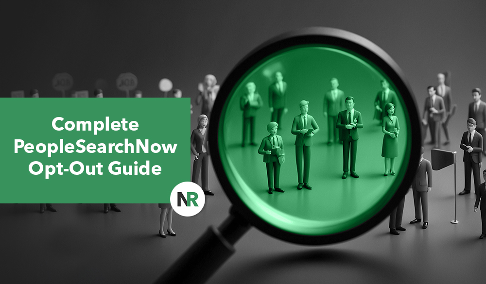 An image depicts a magnifying glass hovering over figurines of people, highlighting some in green. A green rectangular banner on the left side reads "Complete PeopleSearchNow Opt-Out Guide" with a white circular logo containing the letters "NR" below the text, emphasizing how to opt out efficiently.