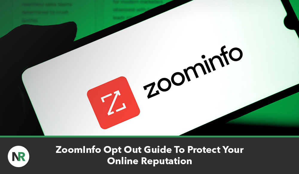 A hand holds a smartphone displaying the ZoomInfo logo on a white screen. The background is green and slightly blurred. The text at the bottom reads, "ZoomInfo Opt Out Guide To Protect Your Online Reputation," with a circular, green "NR" logo on the left.