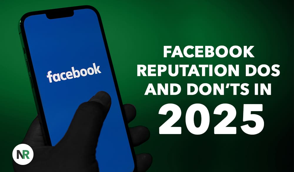 A hand holds a smartphone displaying the Facebook logo, emphasizing its role in navigating Facebook reputation. The background is dark green, and the text reads: "Facebook Reputation Dos and Don'ts in 2025." A small circular logo with "NR" appears in the bottom left corner.