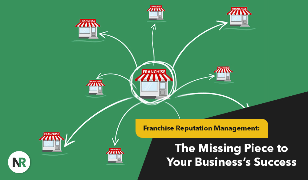 Illustration of a central red franchise building with arrows linking to smaller branches, set against a green backdrop. Text reads: "Franchise Reputation Management: The Missing Piece to Your Business's Success." The NR logo is in the corner, emphasizing the importance of reputation management.