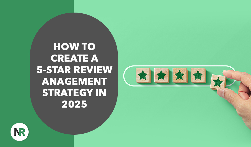 A hand arranges wooden blocks with green stars on a light green background. Text reads, "How to Create a 5-Star Customer Review Management Strategy in 2025" next to a circular logo with "NR.