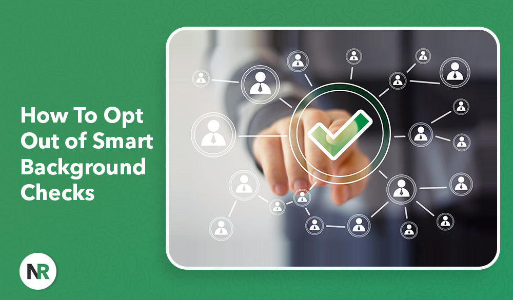A graphic with the text "How To Opt Out of Smart Background Checks." A hand is pressing a virtual checkmark surrounded by circular icons of people, connected by lines, against a blurred background. The NR logo appears in the corner.