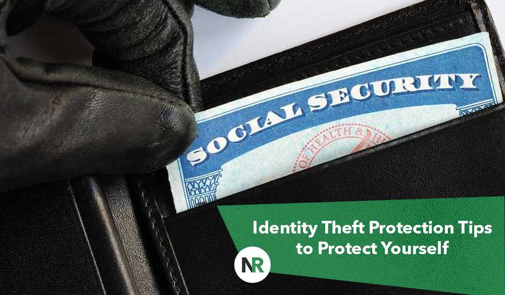 A gloved hand is shown pulling a Social Security card out of a black leather wallet. In the bottom right corner of the image, there is a green banner with white text that reads, "Identity Theft Protection Tips to Protect Yourself," accompanied by "NR" logo, emphasizing preventing identity theft.