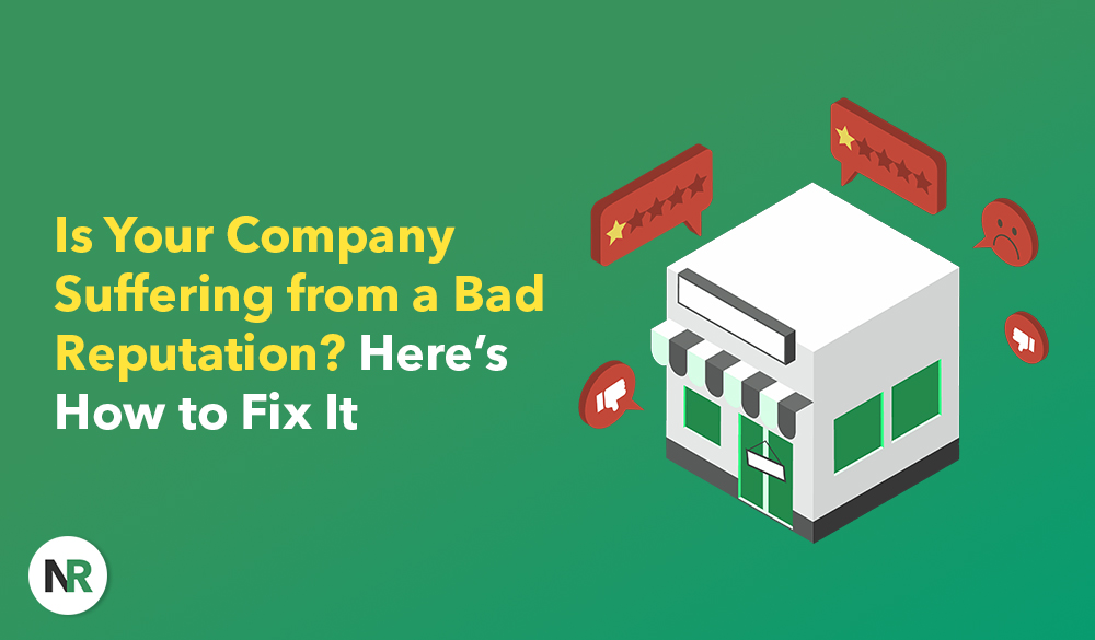 Illustration of a storefront surrounded by negative feedback symbols, such as thumbs-down icons and sad faces, with the text "Is Your Company Suffering from a Bad Reputation? Here’s How to Fix It" on a green background. In the corner, there's a circular logo with "NR".