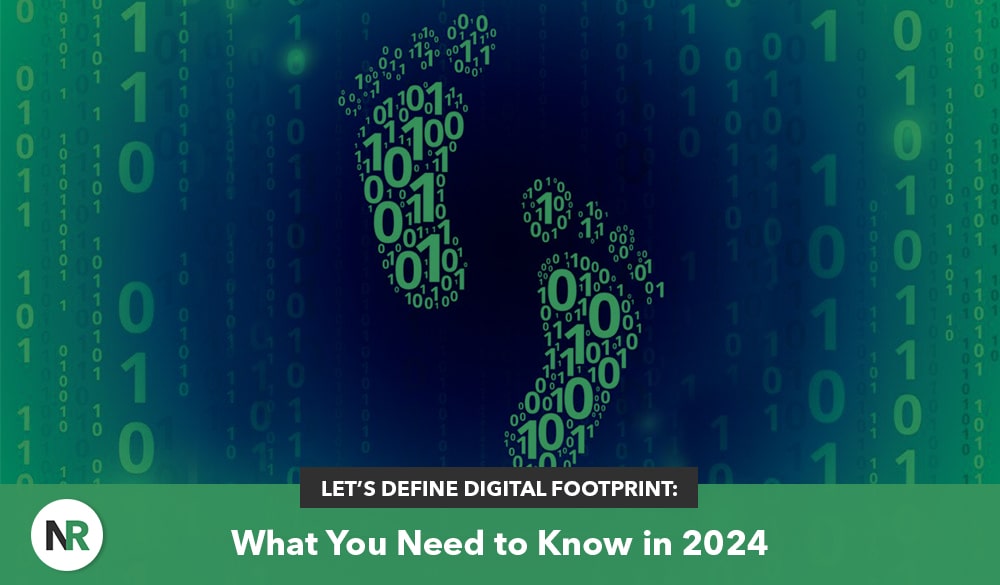 Two digital footprints made of binary code (0s and 1s) appear against a gradient green and blue background filled with binary numbers. The text at the bottom reads, “LET'S DEFINE DIGITAL FOOTPRINT: What You Need to Know in 2024.” A logo with the initials "NR" is at the bottom left.