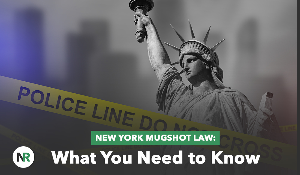 The image depicts the Statue of Liberty framed by police tape stating "Police Line Do Not Cross." Overlaid text declares: "NY Mugshot Law: What You Need to Know." A logo featuring "NR" sits in the bottom left corner, underscoring the new regulations in New York.