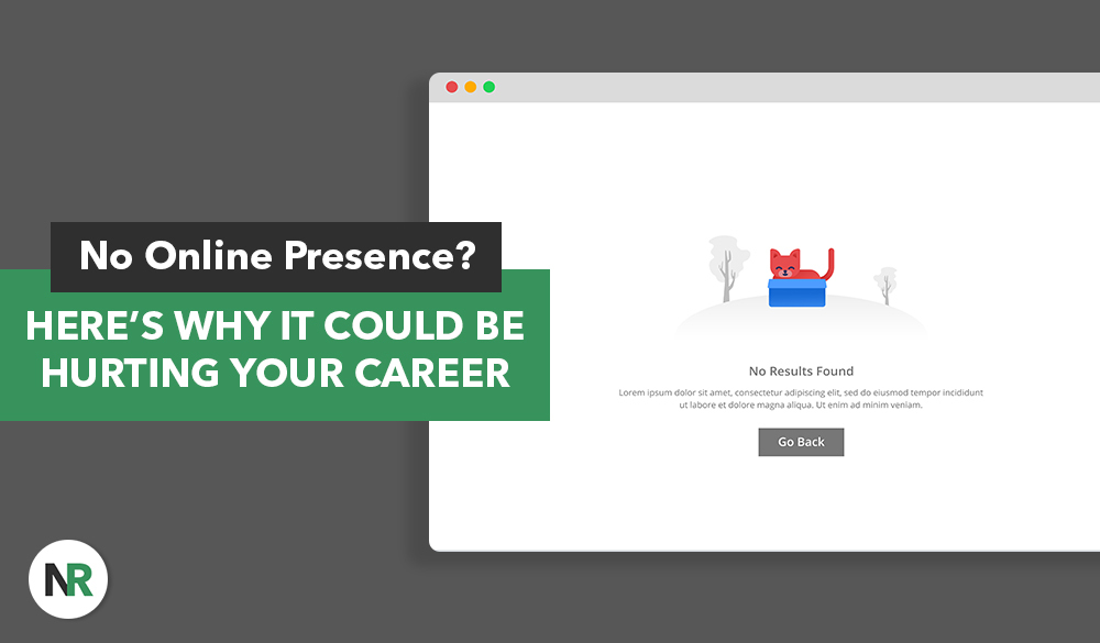 An illustration depicts a browser window with a "No Results Found" message starring a red cat. Text states, "No Online Presence? Here's Why It Could Be Hurting Your Career." The bottom left corner features an "NR" logo.