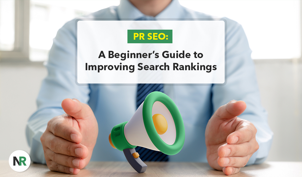 A person in a blue shirt and tie sits at a desk holding an illustration of a megaphone labeled "PR SEO: A Beginner's Guide to Improving Search Rankings." A circular logo with the letters "NR" is in the bottom left corner.