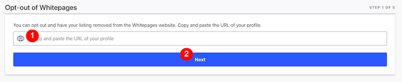 An online opt-out form from Whitepages. It instructs users to copy and paste their profile URL in a text box marked as "1", then click the blue "Next" button labeled "2" to proceed. This form is step 1 of a 5-step process, similar to the 411.com opt-out procedure.