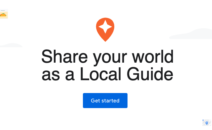 A minimalist design with a red map pin icon at the top, followed by the text "Share your world as a Local Guide." Below, there is a blue button labeled "Get started" on a white background, with faint cloud shapes in the corners.