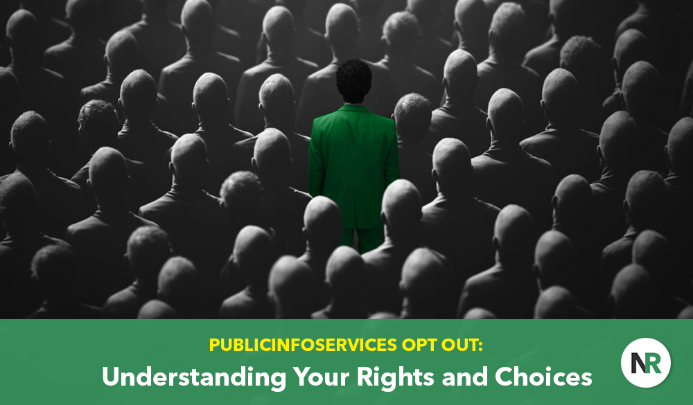 A person dressed in a green suit stands out in a crowd of black-and-white silhouettes. The text reads: "PUBLICINFOSERVICES OPT OUT: Understanding Your Rights and Choices." A logo with the letters "NR" is in the lower right corner, emphasizing the importance of making informed decisions.