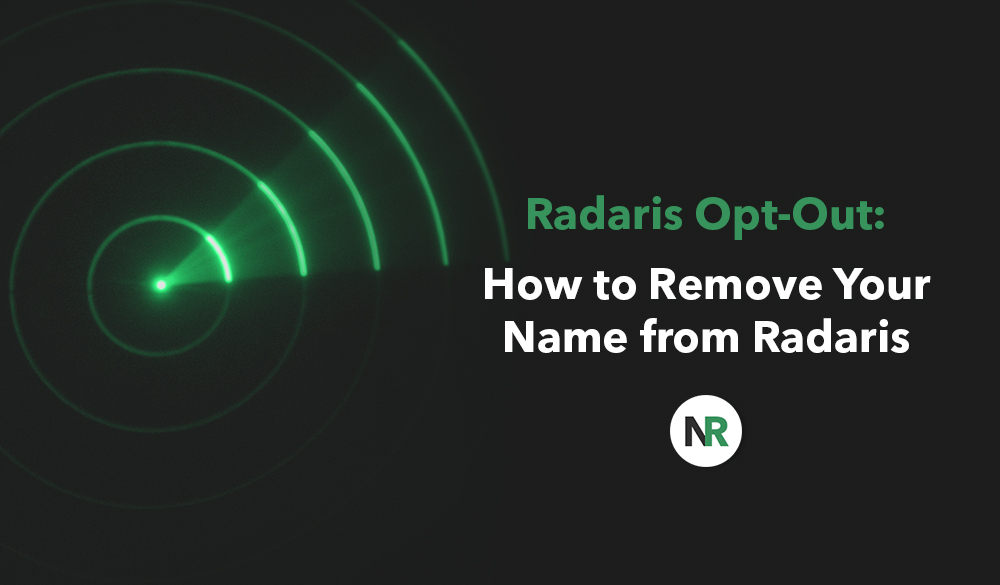 A dark background with a green radar screen to the left and text to the right. The text reads, "Radaris Opt-Out: How to Remove Your Name from Radaris" in white and green font. Below the text is a white circle with the letters "NR" in it, guiding you through the Radaris opt-out process effortlessly.