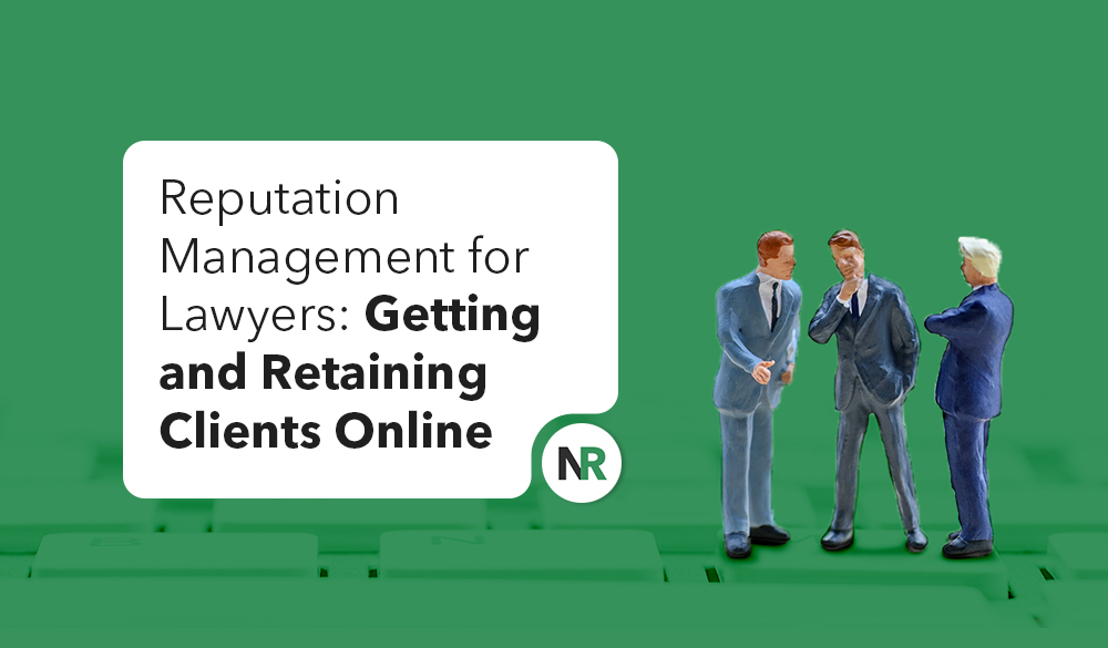 A graphic with three miniature figurines of men in suits conversing on a green background overlaid with a white speech bubble. Text in the bubble reads, "Reputation Management for Lawyers: Getting and Retaining Clients Online." Emphasizing the importance of reputation management for lawyers, the initials "NR" are at the bottom.