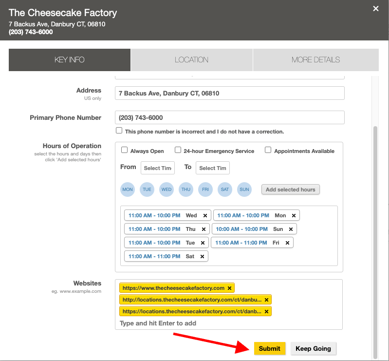 A form for The Cheesecake Factory in Danbury, CT. Contains key info, location, and more details. Fields include business name, address, phone number, and hours of operation. Includes URL input box with hyperlinks and buttons for "Submit" and "Keep Going." Arrow points to "Submit.