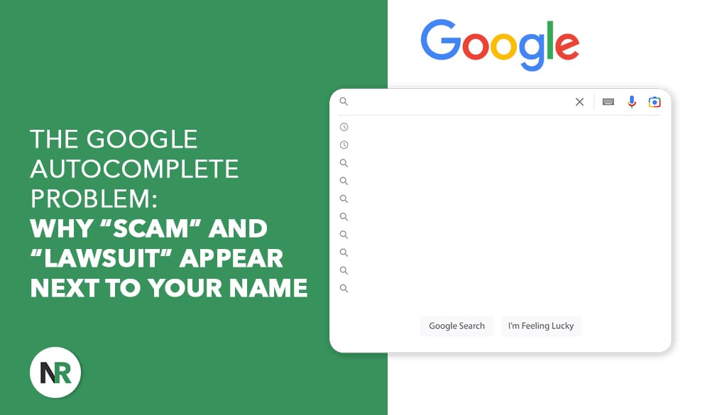 A Google search bar displays: "The Google Autocomplete Problem: Why 'Scam' and 'Lawsuit' Appear Next to Your Name." Below are a search icon and two buttons, "Google Search" and "I'm Feeling Lucky." The logo "NR" sits in the corner.