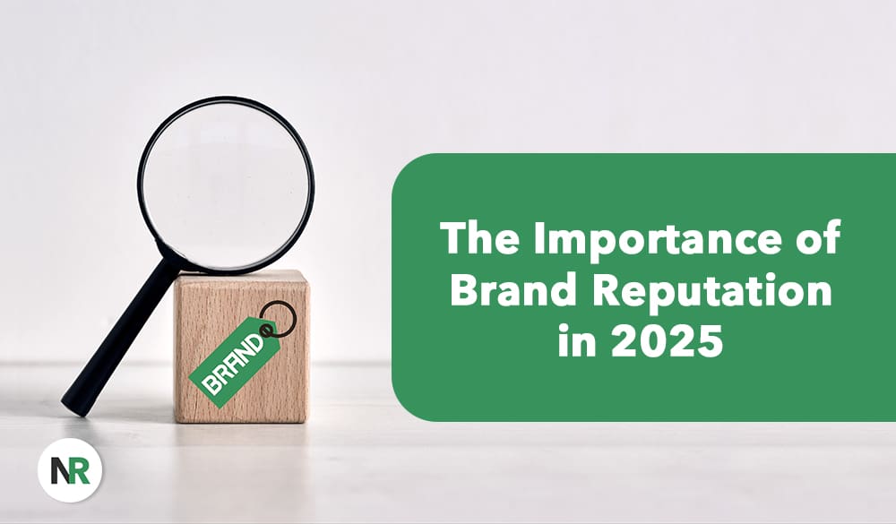 A magnifying glass rests on a wooden block with a green tag labeled "BRAND." Beside it, a green rectangle with white text states, "The Critical Role of Brand Reputation in 2025." In the bottom left corner is the "NR" logo, emphasizing the significance of brand reputation moving forward.