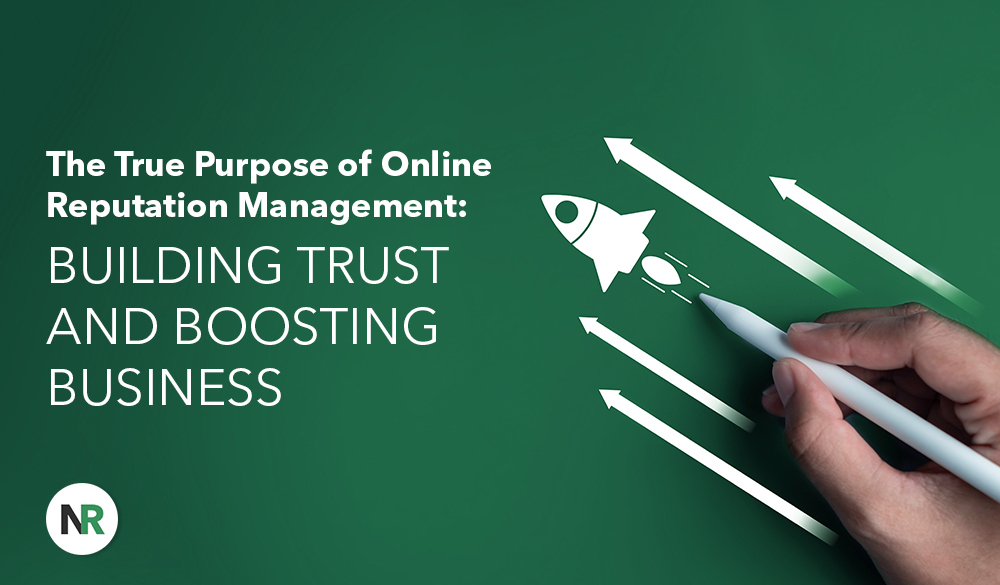 A person holding a pen is drawing a rocket and arrows moving upward on a green background. The text reads, "The True Purpose of Online Reputation Management: Building Trust and Boosting Business." The bottom left corner features a round logo with the initials "NR.