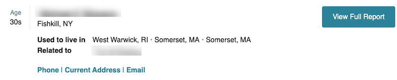 A webpage displays information including an age in the 30s, current residence in Fishkill, NY, and previous residences in West Warwick, RI, along with Somerset, MA. For privacy concerns or 411.com opt out options, click "View Full Report." Links for Phone, Current Address, and Email are also present.