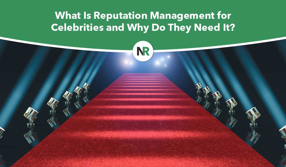 A red carpet leading to a lit stage is surrounded by spotlights, with the text "What Is Reputation Management for Celebrities and Why Do They Need It?" at the top. The image has a green border and features the letters "NR" in a circle at the center, highlighting the importance of reputation management for celebrities.