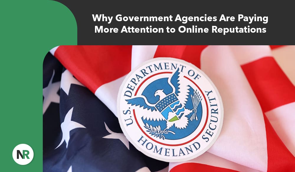 A badge featuring the U.S. Department of Homeland Security logo rests on an American flag. Above it, the text reads, "Why Government Agencies Are Paying More Attention to Online Reputations." In the bottom left corner, a circular logo displays the letters "NR.