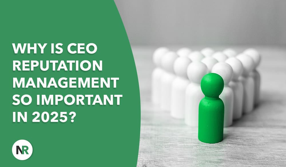 Green background with text: "Why is CEO reputation management so vital in 2025?" On the right, a green figure stands confidently before a group of white figures. A circle with "NR" graces the bottom left corner.