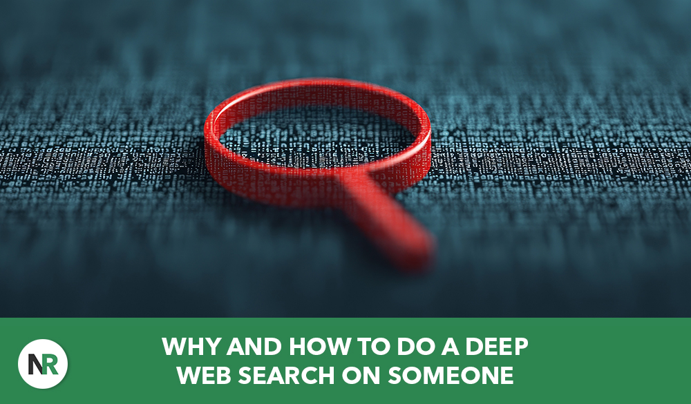 A red magnifying glass symbol on a dark, binary-like background highlights the text, "HOW TO DO A DEEP WEB SEARCH ON SOMEONE." This message is displayed in white on a green strip. A circular logo with "NR" is positioned to the left.